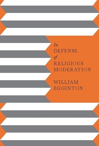 In Defense of Religious Moderation von Columbia University Press